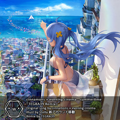 cinnamons × evening cinema - summertime 「TEGRA39 Remix」