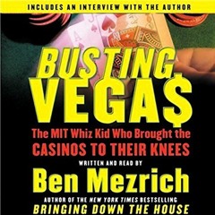 Get [EPUB KINDLE PDF EBOOK] Busting Vegas: The MIT Whiz Kid Who Brought the Casinos t