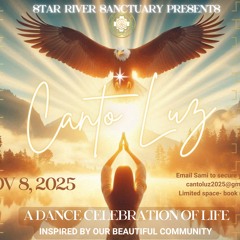 CANTO LUZ @ Star River Sanctuary (Nov. 8 2025) w/ Laurita Love