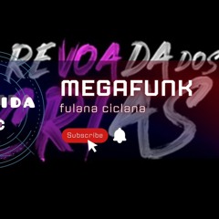 MEGAFUNK - FULANA CICLANA - DJ XINAIDA SC