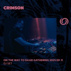 CRIMSON | On The Way To Daad Gathering 2025 Ep. 11 | 03/05/2025