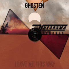 Ghosten - Leave Me This Way (THEORAMA RECORDS)