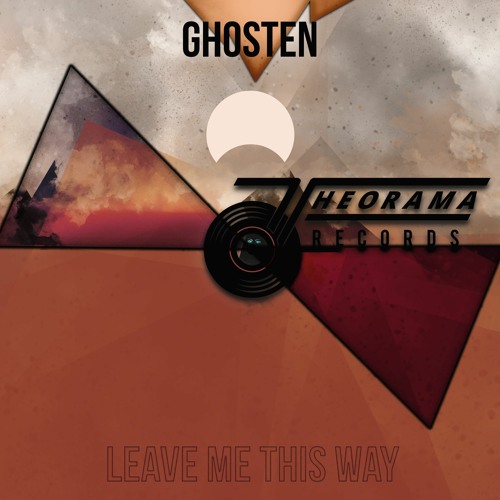 Ghosten - Leave Me This Way (THEORAMA RECORDS)