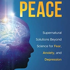 Read EBOOK EPUB KINDLE PDF Find Your Peace: Supernatural Solutions Beyond Science for