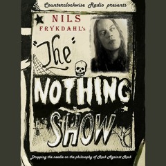 Intro to The NOTHING SHOW, with Nils Frykdahl