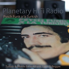 Planetary HiFi_37  Psych Funk a la Turkish