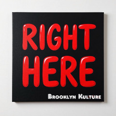 Brooklyn Kulture - Right Here