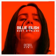 Billie Eilish - Bury A Friend (SOXA Remix)