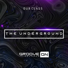 Dub Class - The Underground (Original Mix)