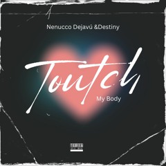Nenucco_featDejavu__Destiny_Touch_my_body_.mp3