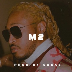 [FREE] Future Type Beat "M2" (Prod By Goose)