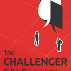 Free Download The Challenger Sale: Taking Control of the Customer Conversation