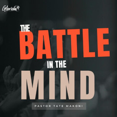 The Battle in the Mind Part II - Pastor Tatenda Makoni
