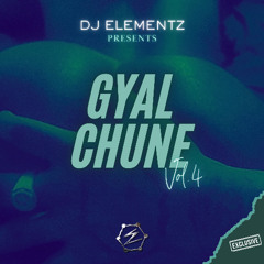 GYAL CHUNE ( VOL.4 ) DJ ELEMENTZ | BASHMENT MIX 2025 | STRICTLY GYAL CHUNE | GYAL DANCEHALL 2025