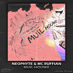 [FREE DL] Neophyte & MC Ruffian - Muil Houwe (Bert Uptempo Bootleg)