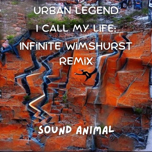Urban Legend I Call My Life (Infinite Wimshurst Remix)