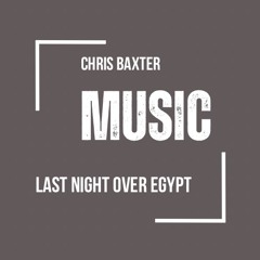 Last Night Over Egypt - Baxter Bootleg Mix