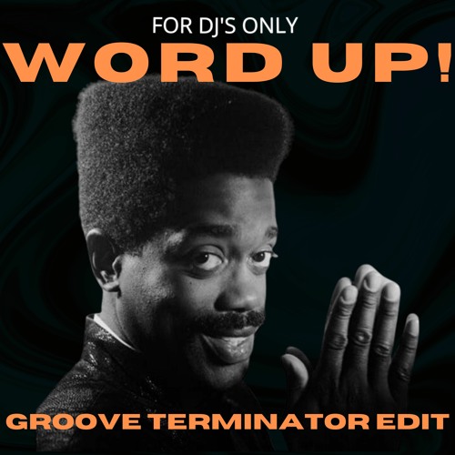 CAMEO WORD UP (GROOVE TERMINATOR EDIT)