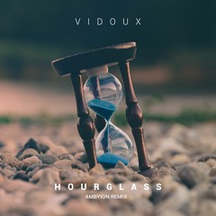 Vidoux - Hourglass (Ambyion Remix)