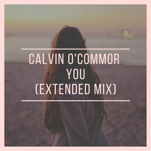 Calvin O'Commor - You (Extended Mix)