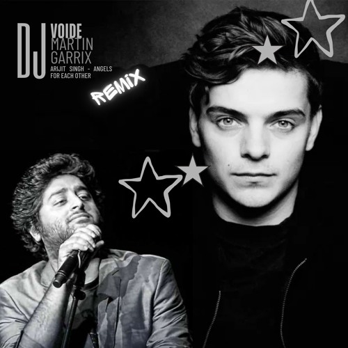 Martin Garrix, Arijit Singh - Angels For Each Other ( Voide remix)