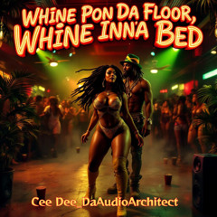 Whine Pon Da Floor, Whine Inna Bed (Club Mix)