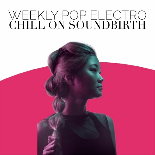 Weekly Pop Electro Chill