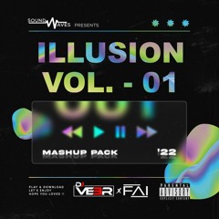 ILLUSION VOL.01 ( MASHUP PACK ) - DJ VEER X FAI