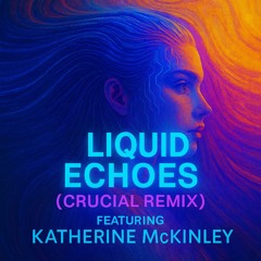 Dj J Instinct - Liquid Echoes Feat. Katherine McKinley (Crucial Remix)