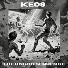 keos - The Ungod Sequence (Original Mix)