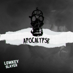 LOWKEY SLAYER - APOCALYPSE