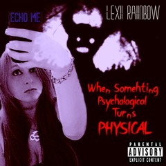 When Something Psychological Becomes Physical(ECHO ME)