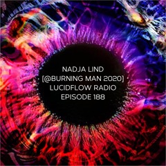 LUCIDFLOW RADIO 188: NADJA LIND(@Burning Man extract) [LUCIDFLOW.BANDCAMP.COM]