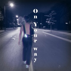 On Your Way (with TOXIKWA$TE) Prod. Anhboi