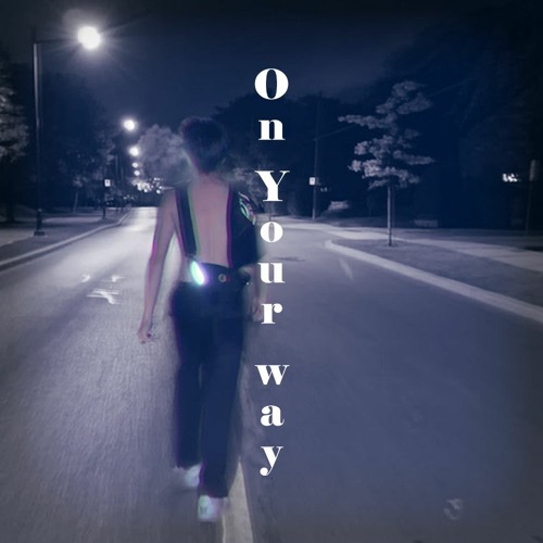 On Your Way (with TOXIKWA$TE) Prod. Anhboi