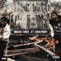 Magic Trikk & Nino Paid - In The City