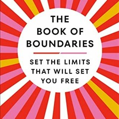 [PDF] Read The Book of Boundaries: Set the Limits That Will Set You Free by  Melissa Urban