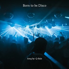 Q-Bale - Born to be Disco