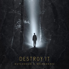 Dutch Hour - Destroy it ft. NeuroBeatz