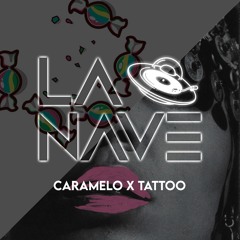 Caramelo x Tattoo | LA NAVE DJ’S