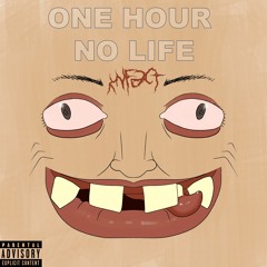 ONE HOUR NO LIFE (PROD. MXNTY)