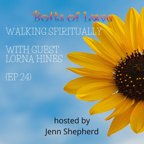 Walking SPiritually with guest Lorna Hines (ep 24)