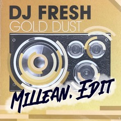 DJ Fresh - Gold Dust [Millean. Edit] *FREE DOWNLOAD*