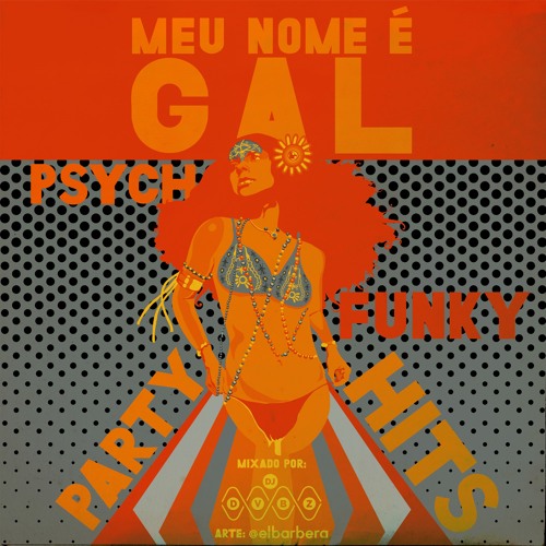 Meu Nome é Gal - Psych Funky Party Hits - Mixed by DJ DvBz