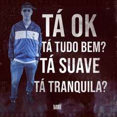 Tá Ok Tá Tudo Bem? Tá Suave Tá Tranquila?