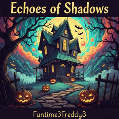 Echoes of Shadows