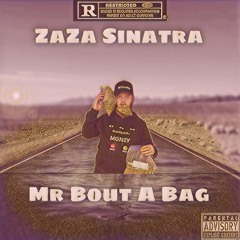 ZaZa Sinatra (Mr Bout A Bag)