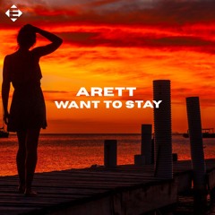 Arett - Want To Stay (Original Mix)