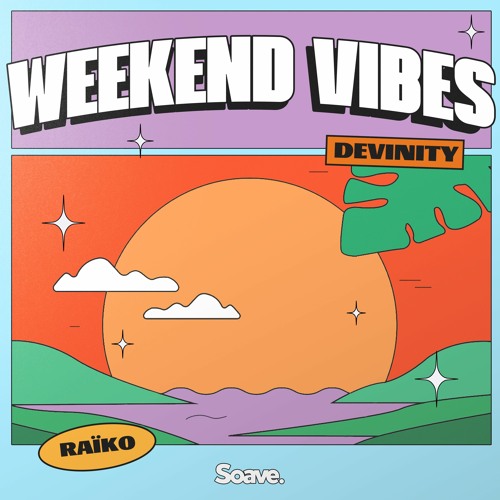 Stream Devinity & Raïko - Weekend Vibes by Soave Tunes | Listen online ...