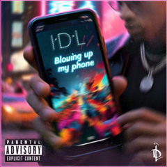I.D.L - Blowing Up My Phone